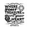 Bible typographic. Where your treasure is, there your heart will be also