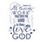 Bible verb background with modern lettering. All things work together for good to them that love God. Christian poster