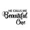 Bible Verse - He calls me beautiful one