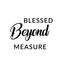 Bible Verse Design - Blessed beyond measure