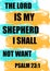 Bible Verses" The Lord is my Shepherd I shall not want Psalm 23:1