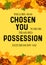 Bible Words " The Lord has Chosen You  to be his Treasured Possession Dueteronomy 14:2