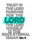 Bible words " Trust in the lord forever for the Lord the Lord himself is the Rock eternal isaiah 26:4