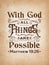 Biblical background with hand lettering With God all things are possible.