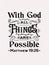 Biblical background with hand lettering With God all things are possible.