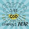 Biblical background with handwritten Do not be sad, God is always near