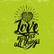 Biblical illustration. Christian typographic. Love believes all things, 1 Corinthians 13:7