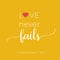 Biblical phrase from 1 Corinthians 13:8, love never fails