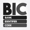 BIC - Bank Identifier Code acronym, business concept