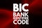 BIC - Bank Identifier Code acronym, business concept background