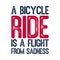 A bicycle ride is a flight from sadness. Best awesome inspirational or motivational cycling quote