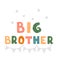 Big brother - fun hand drawn nursery poster with lettering