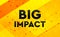 Big Impact abstract digital banner yellow background