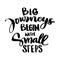 Big journeys begin with small steps.