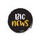 Big news badge announcement. Big release speech bubble journalism information concept