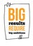 Big results require big ambitions Inspirational motivational quote in sketch frame for wall in trendy style.