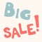 Big Sale banner phrase vector. Hand drawn inscription Big Sale! Vector blue pink doodle calligraphy. Cartoon funny bold letters