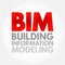 BIM Building Information Modeling - digital representation of physical and functional characteristics of a facility, acronym text