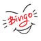 Bingo - emotional handwritten quote. Print for poster t-shirt, bag,