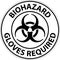 Biohazard Caution Label Biohazard Gloves Required