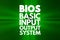 BIOS - Basic Input Output System acronym