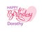 Birthday greeting card with the name Dorothy. Elegant hand lettering and a big pink heart. Isolated design element