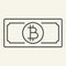 Bitcoin banknote thin line icon. Crypto money vector illustration isolated on white. Paper cryptocurrency outline style