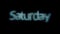 Black display board with neon Saturday front text glowing and blinking, days of week. Animation. Luminous and shimmering