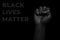 Black Lives Matter background with black strong fist