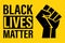 Black Lives Matter movement, clenched fist and text on yellow background. Slogan on protests in the USA