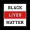 Black lives matter typography for black American human rights