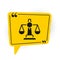 Black Scales of justice icon isolated on white background. Court of law symbol. Balance scale sign. Yellow speech bubble