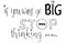 Black Simple Vector Hand Draw Sketch Lettering, If You Want Go Big Stop Thinking Small