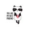Black and white background with happy panda, heart and english text. You are my best friend