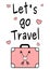 Black white pink let\'s go travel quote inspirational illustration