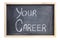 Blackboard with the Words Your Career