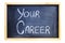 Blackboard with the Words Your Career