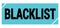 BLACKLIST text on blue-black grungy stamp sign