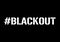 Blackout text with hashtag - concept of power grid overloaded and power cuts can be used as fashion slogan for different