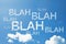 Blah Blah Blah a cloud word on sky