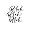 Blah, blah,blah phrase. Vector illustration of handwritten lettering.