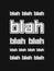 The blah, blah, blah quote. Nonsense speaking concept, empty words. Funny text art illustration, minimalist lettering composition