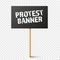 Blank black protest sign with wooden holder. Realistic vector demonstration banner. Strike action cardboard placard