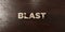 Blast - grungy wooden headline on Maple - 3D rendered royalty free stock image