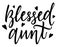Blessed aunt t-shirt design. Hand lettering illustration. Logo sign inspirational quotes and motivational typography art