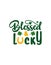 Blessed And Lucky Quote T-Shirt