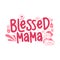 Blessed Mama.Mommy Lifestyle slogan in a hand-drawn style.