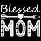 Blessed Mom, Mother\\\'s day shirt print template Typography design