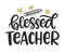 Blessed Teacher. Hand written lettering