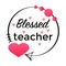 Blessed teacher romantic slogan. Inspirational phrase flat color sketch calligraphy. Typography t-shirt graphics, typography art